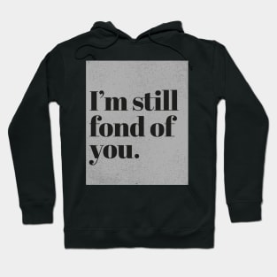 Im still fond of You. (Grey) Hoodie